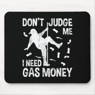Funny Gas Price Men Humour Don't Judge Me I Need G Mouse Pad
