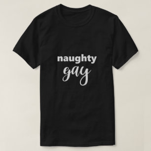 Funny Gay LGBTQ Naughty Gay Humour Humourous Gay T-Shirt