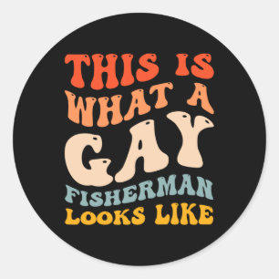 Funny Gay Pride Fishing What A Gay Fisherman Looks Classic Round Sticker