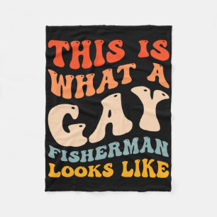 Funny Gay Pride Fishing What A Gay Fisherman Looks Fleece Blanket