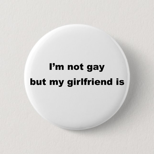 Funny Gay Slogan! 2 Inch Round Button (Front)
