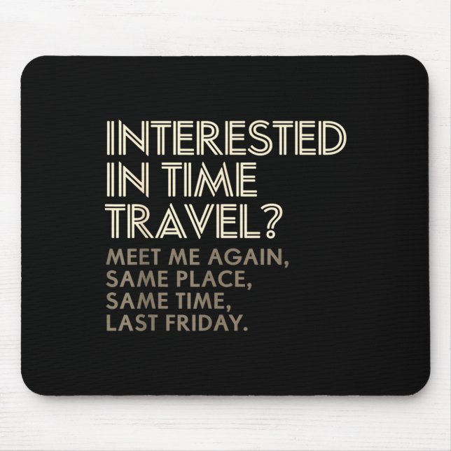 Funny Geek Gift Time Travel Paradox  Mouse Pad (Front)