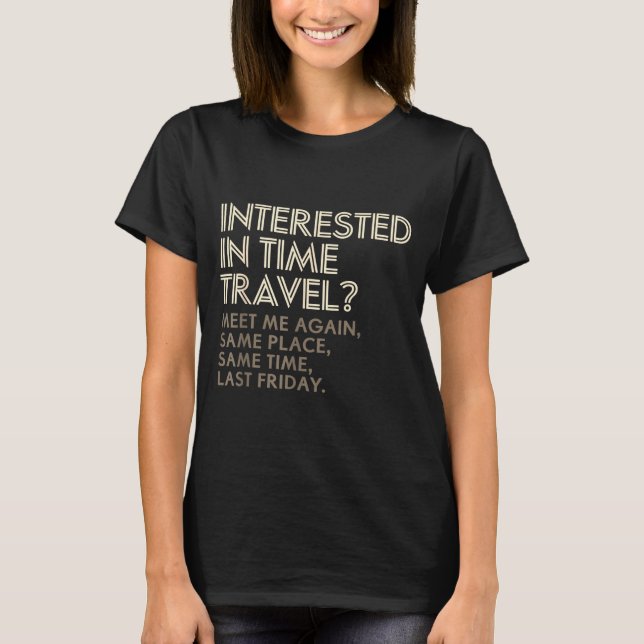 Funny Geek Gift Time Travel Paradox  T-Shirt (Front)