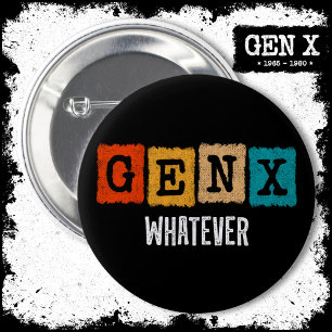 Funny Gen X Generation X Gen Xer Gen X Whatever 2 Inch Round Button