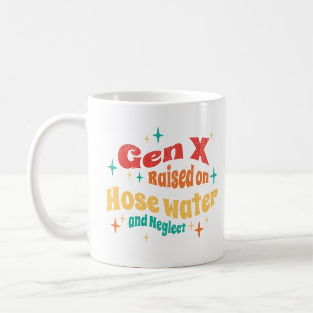 Funny Gen X Raised on Hose Water and Neglect  Coffee Mug (Left)