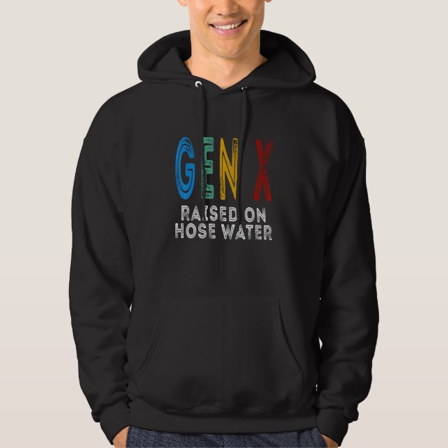 Funny Gen X Raised On Hose Water Humor Generation  Hoodie (Front)