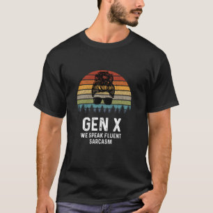Funny Gen X We Speak Fluent Sarcasm Generation X R T-Shirt