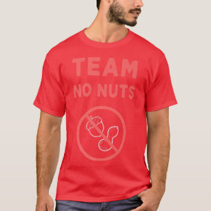 Funny Gender Reveal Its a girl Team no nuts  T-Shirt