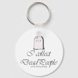 Funny Genealogy Collect Dead People Keychain