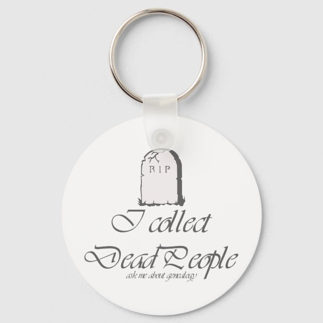 Funny Genealogy Collect Dead People Keychain (Front)