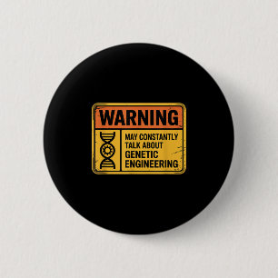 Funny Genetic Engineering Warning Sign Bioengineer 2 Inch Round Button