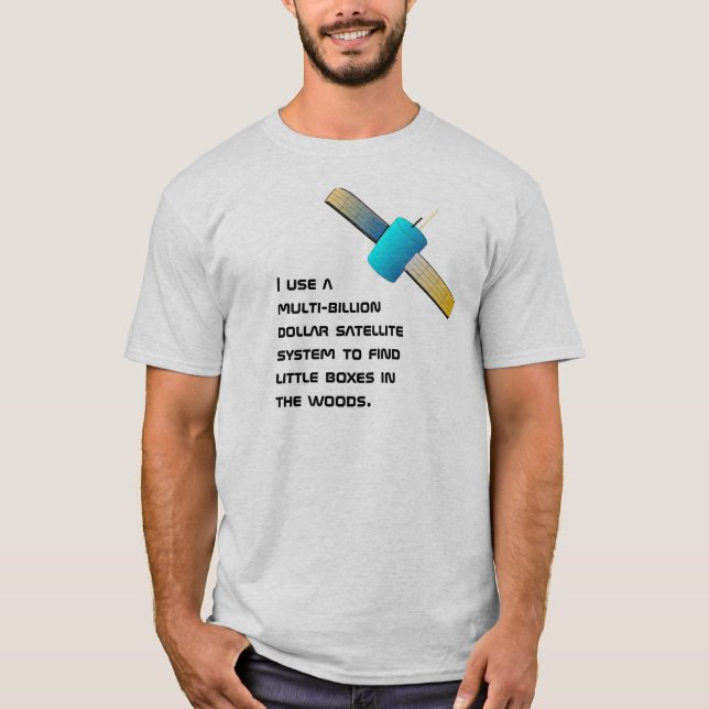 Funny geocacher satellite usage, T-Shirt (Front)