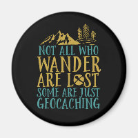 Funny Geocaching Quote Not All Who Wander Are Lost