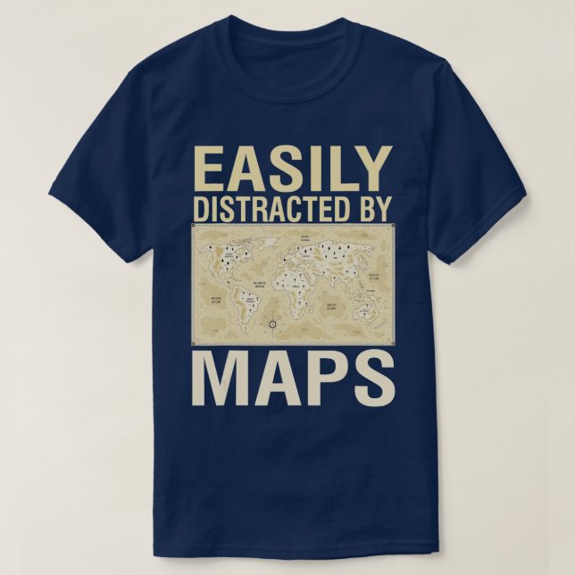 Funny Geography Teacher Easily Distracted By Maps  T-Shirt (Design Front)