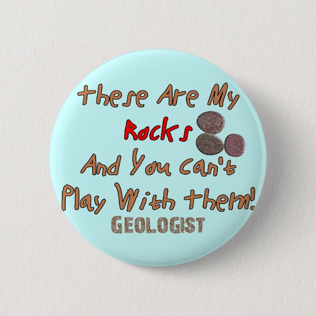 Funny Geologist Gifts "These Are My Rocks" 2 Inch Round Button (Front)