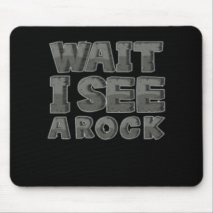 Funny Geology Geologists Wait I See A Rock Gift Mouse Pad