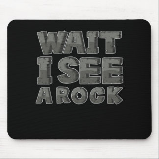 Funny Geology Geologists Wait I See A Rock Gift Mouse Pad