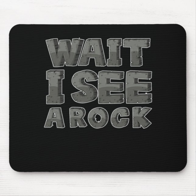 Funny Geology Geologists Wait I See A Rock Gift Mouse Pad (Front)