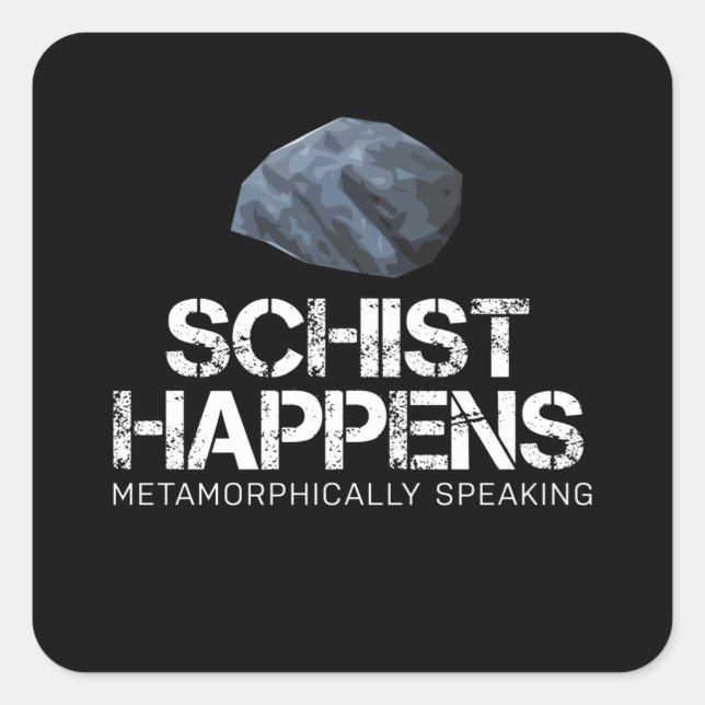 Funny Geology Schist Gift for Geologist Square Sticker (Front)