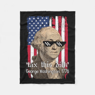 Funny George Washington Tax This D July 4th 2024 U Fleece Blanket