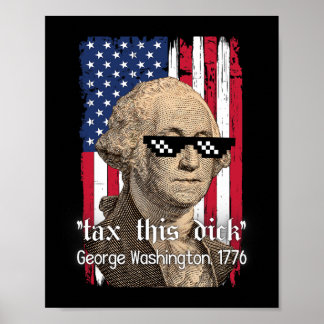 Funny George Washington Tax This D July 4th Usa Gr Poster