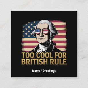 Funny George Washington Too Cool for British Rule Square Business Card