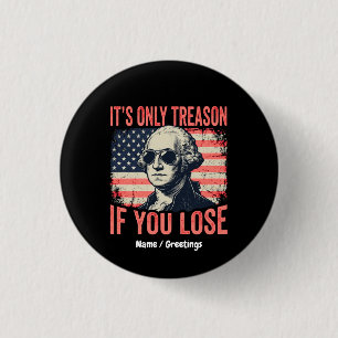 Funny George Washington Treason Quote Vintage 1 Inch Round Button