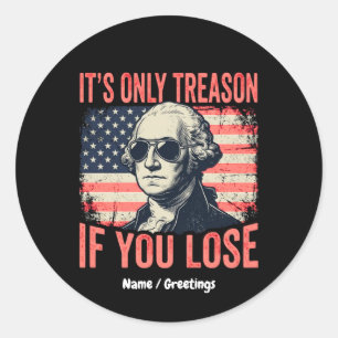 Funny George Washington Treason Quote Vintage Classic Round Sticker