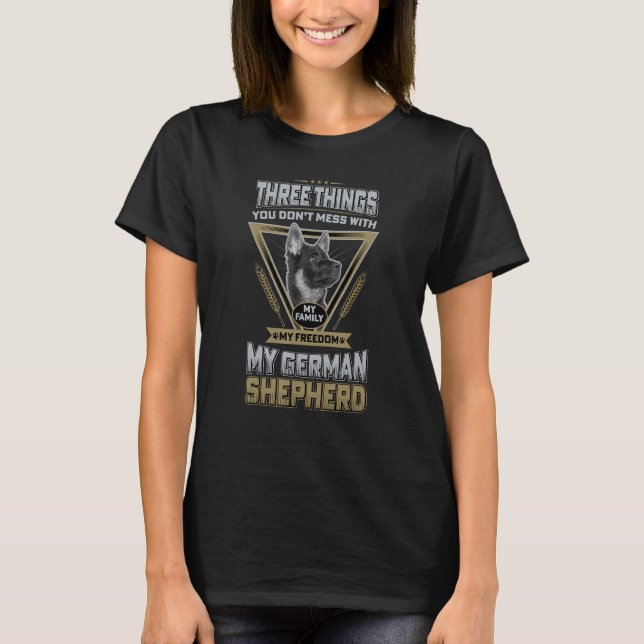 Funny German Shepherd Quote Three Things You Don T T-Shirt (Front)