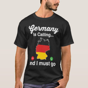 Funny Germany Is Calling I Must Go German Ancestry T-Shirt