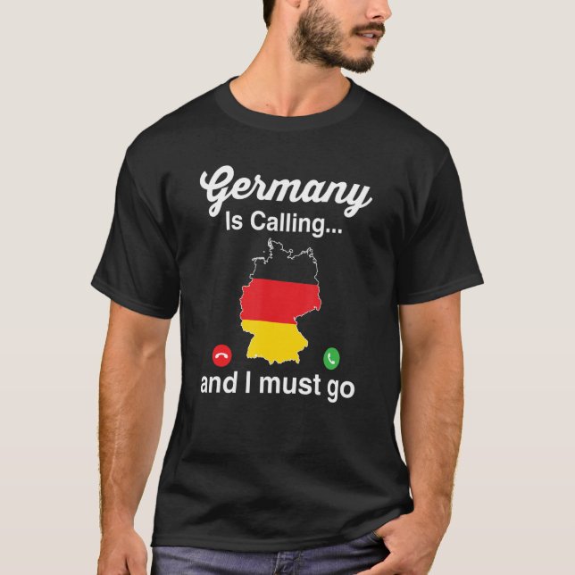 Funny Germany Is Calling I Must Go German Ancestry T-Shirt (Front)