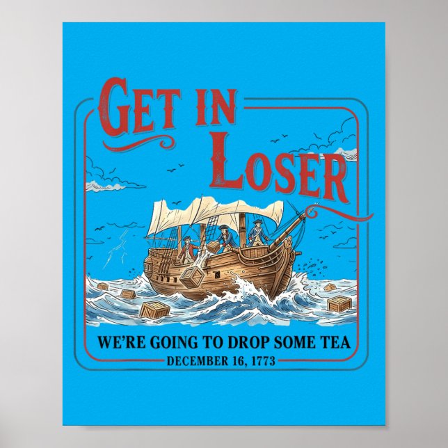 Funny Get In Going To Drop Some Tea 1773 History Poster (Front)