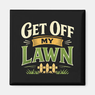 Funny Get Off Lawn mpy Old Man Sarcastic Saying Magnet