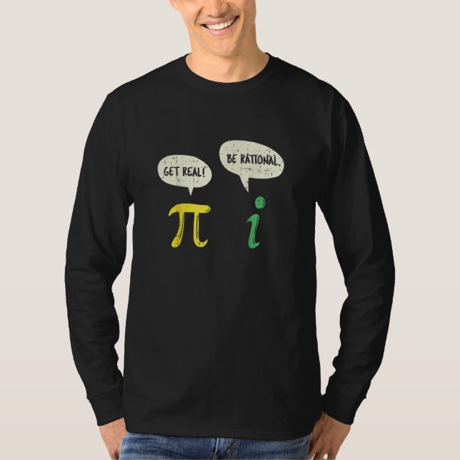 Funny Get Real Be Rational  Pi Math Teacher Geek   T-Shirt (Front)
