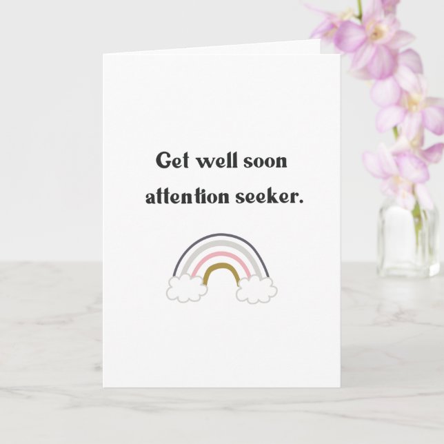 Funny Get Well Soon Attention Seeker Card (Orchid)