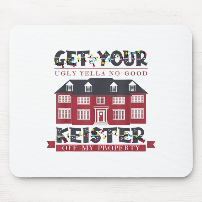 Funny Get Your Ugly Yella No-good Keister Off My P Mouse Pad (Front)