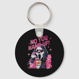 Funny Ghost Calling Halloween No You Hang Up  Keychain