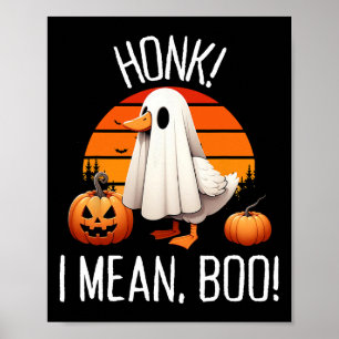 Funny Ghost Goose Honk I Mean Boo  Poster