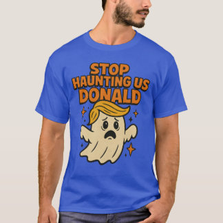 Funny Ghost Protest Stop Haunting T-Shirt