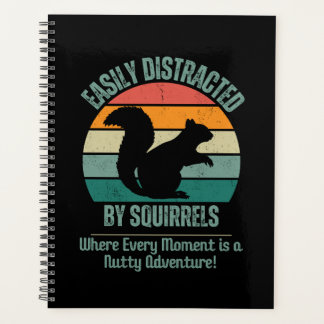 Funny Gift, Easily Distracted By Squirrels Planner