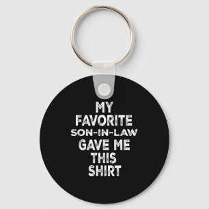 Funny Gift Family My Favorite Son-in-law Gave Me T Keychain