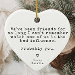 Funny Gift For Best Friend Hilarious Christmas Ceramic Ornament<br><div class="desc">Add a touch of humour to the holiday season with the Funny Gift For Best Friend Hilarious Christmas Ceramic Ornament. This unique ornament features a vintage typewriter typeface that adds a nostalgic charm, perfectly capturing the essence of a light-hearted and memorable gift. Shaped like a heart, it’s designed to be...</div>