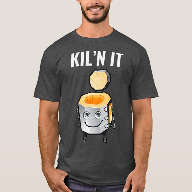 Funny Gift For Ceramics Teacher Kiln It Pottery T-Shirt (Front)