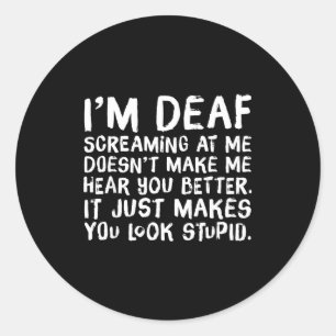 Funny Gift For Deaf People Hearing Joke  Classic Round Sticker