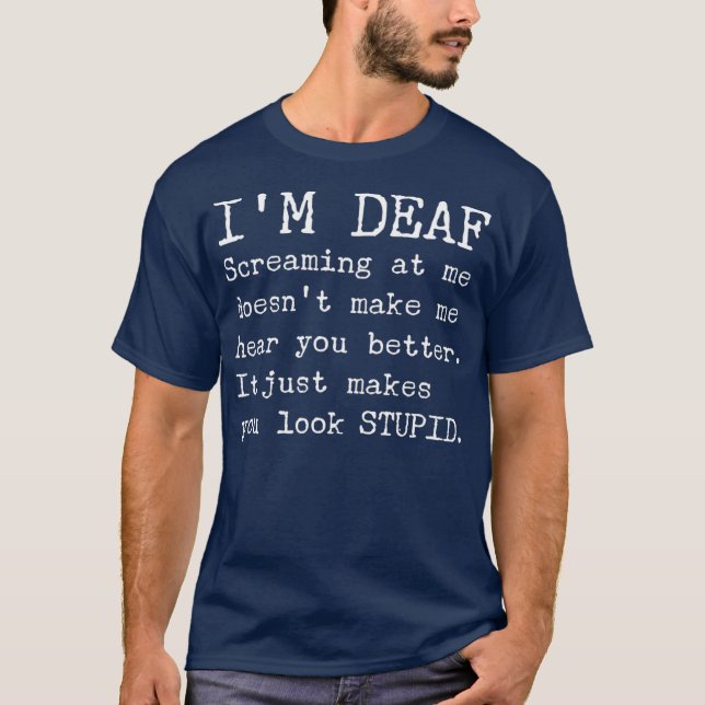 Funny Gift for Deaf People Hearing Joke T-Shirt (Front)