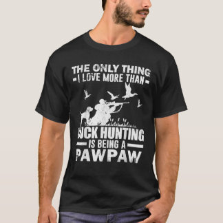 Funny Gift For Duck Hunting Duck Hunting With Pawp T-Shirt