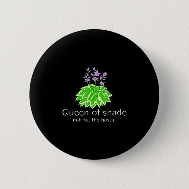 Funny Gift For Gardeners Hosta Plant Queen Of Shad 2 Inch Round Button (Front)