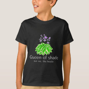 Funny Gift For Gardeners Hosta Plant Queen Of Shad T-Shirt