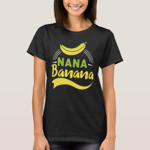 Funny Gift gift Nana Banana design T-Shirt