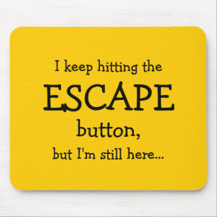 Funny Gift   I keep hitting the ESCAPE button... Mouse Pad